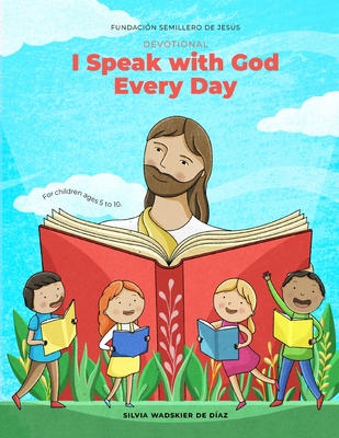 Devotional I Speak With God Every Day: For Children ages 5 to 10 - Vestigios, Editorial (Editor), and Bahena, Francelia (Editor)