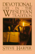 Devotional Life in the Wesleyan Tradition