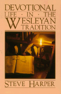 Devotional Life in the Wesleyan Tradition - Harper, Steve
