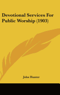 Devotional Services For Public Worship (1903)
