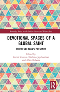 Devotional Spaces of a Global Saint: Shirdi Sai Baba's Presence