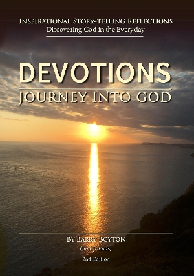 Devotions; A Journey into God: Inspirational Story-Telling Reflections - Boyton, Barry