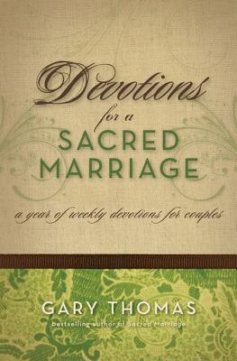 Devotions for a Sacred Marriage: A Year of Weekly Devotions for Couples - Thomas, Gary L