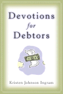 Devotions for Debtors - Johnson, Kristin J, and Ingram, Kristen Johnson