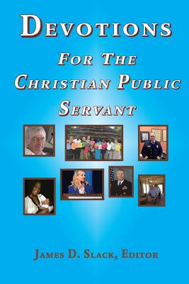 Devotions for the Christian Public Servant - Slack, James D