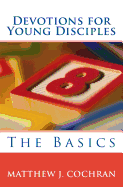 Devotions for Young Disciples: The Basics