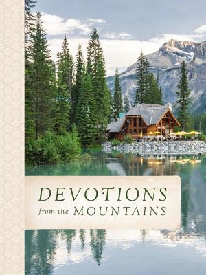 Devotions from the Mountains: Inspirations from God's Creation (a 90-Day Devotional) - Thomas Nelson