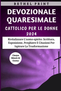 Devozionale Quaresimale Cattolico Per Le Donne 2024: Rivitalizzare L'uomo-spirito: Scrittura, Esposizione, Preghiere E Citazioni Per Ispirare La Trasformazione