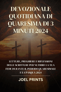 Devozionale Quotidiana Di Quaresima Di 3 Minuti 2024: Letture, preghiere e riflessioni delle Scritture per nutrire la tua fede durante il periodo quaresimale e la Pasqua 2024