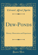 Dew-Ponds: History, Observation and Experiment (Classic Reprint)