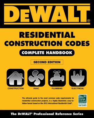 Dewalt 2015 Residential Construction Codes: Complete Handbook - Underwood, Lynn