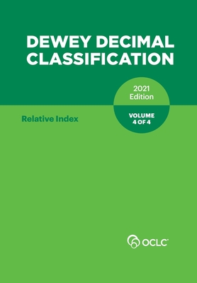 DEWEY DECIMAL CLASSIFICATION, 2021 (Relative Index) (Volume 4 of 4) - Oclc, Inc (Compiled by), and Fox, Violet B, and Kyrios, Alex