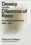 Dewey & the Dilemma of Race: An Intellectual History, 1895-1922