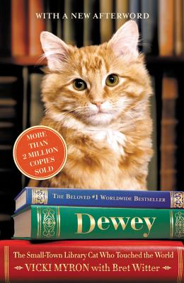 Dewey: The Small-Town Library Cat Who Touched the World - Witter, Bret, and Myron, Vicki