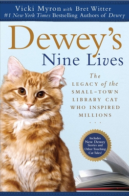 Dewey's Nine Lives: The Legacy of the Small-Town Library Cat Who Inspired Millions - Myron, Vicki, and Witter, Bret