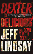 Dexter is Delicious: The GRIPPING thriller that's inspired the new Showtime series DEXTER: ORIGINAL SIN (Book Five)