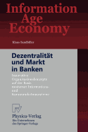 Dezentralitt und Markt in Banken: Innovative Organisationskonzepte auf der Basis moderner Informations- und Kommunikationssysteme