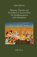 Dharma, Disorder and the Political in Ancient India: The paddharmaparvan of the Mah bh rata