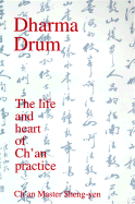 Dharma Drum: The Life and Heart of Ch'an Practice - Master Sheng-Yen, and Chang, Sheng-Yen, and Lin, Chia-Hui (Translated by)
