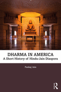 Dharma in America: A Short History of Hindu-Jain Diaspora