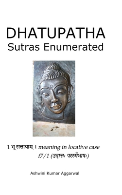 Dhatupatha Sutras Enumerated - Aggarwal, Ashwini Kumar