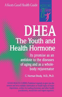 Dhea: The Youth and Health Hormone - Shealy, C Norman