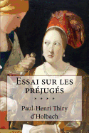 D'Holbach, Essai sur les prjugs: De l'Influence des opinions sur les moeurs & sur le bonheur des Hommes