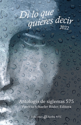 Di lo que quieres decir 2022: Antologa de siglemas 575 - Schaefer Rder, Patricia