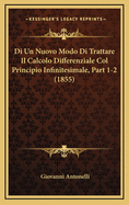 Di Un Nuovo Modo Di Trattare Il Calcolo Differenziale Col Principio Infinitesimale, Part 1-2 (1855)