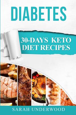 Diabetes: 30-Day Keto Diet Recipes & Meal Plans - Underwood, Sarah