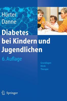 Diabetes Bei Kindern Und Jugendlichen: Grundlagen - Klinik - Therapie - H]rter, Peter, and Danne, Thomas, and Hurter, Peter