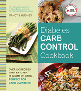 Diabetes Carb Control Cookbook: Over 150 Recipes with Exactly 15 Grams of Carb - Perfect for Carb Counters!