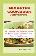 Diabetes Cookbook for Everyone: The Complete Diet Cookbook Guide to Manage Types 2 Diabetes and Reverse Prediabetes