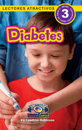 Diabetes: Entiende tu mente y tu cuerpo (Lectores atractivos, nivel 3)