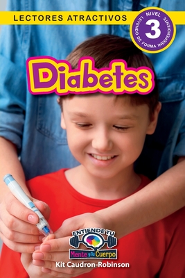 Diabetes: Entiende tu mente y tu cuerpo (Lectores atractivos, nivel 3) - Caudron-Robinson, Kit