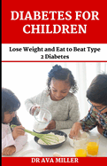 Diabetes for Children: Understand and Conquer Diabetes at An Early Age for Infants and Babies