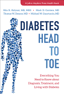 Diabetes Head to Toe: Everything You Need to Know about Diagnosis, Treatment, and Living with Diabetes