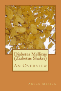 Diabetes Mellitus (Ziabetus Shakri): An Overview