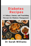 Diabetes Recipes: A Culinary Journey and Nourishing Flavours for Diabetes Management