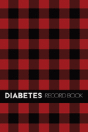 Diabetes Record Book: Blood Glucose Log - 1 Year: Daily Blood Sugar Journal: Track Before & After Breakfast, Lunch, Dinner, Snack & Bedtime With Notes: Black & Red Plaid Cover