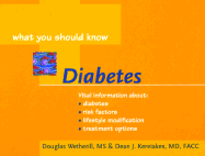 Diabetes: What You Should Know - Wetherill, Douglas, M.S., and Kereiakes, Dean J, M.D., FACC