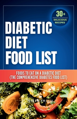 Diabetic Diet Food List: Foods to Eat on a Diabetic Diet (The comprehensive diabetes food list)With 30+ Delicious Days of Low-Carb & Low-Sugar Recipes(Diabetic Diet For Beginners) Diabetic Meal Plan - Amelia, Zeerah