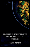 Diabetic-Friendly Recipes for Kidney Disease Patients