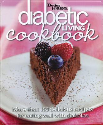 Diabetic Living Cookbook: More Than 150 Delicious Recipes for Eating Well with Diabetes - Laning, Tricia (Editor)