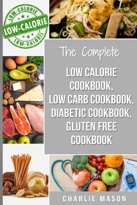 Diabetic Recipe Books, Low Calorie Recipes, Low Carb Recipes, Gluten Free Cookbooks: diabetic cookbook type 2 low calorie cookbook low carb recipe book - Mason, Charlie