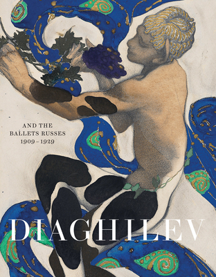 Diaghilev and the Golden Age of the Ballets Russes 1909-1929 - Pritchard, Jane (Editor), and Marsh, Geoffrey (Editor)