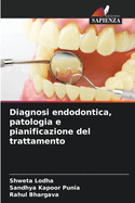 Diagnosi endodontica, patologia e pianificazione del trattamento