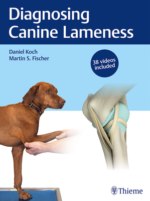 Diagnosing Canine Lameness - Koch, Daniel, and Fischer, Martin S