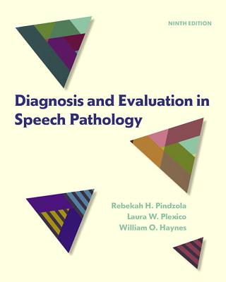 Diagnosis and Evaluation in Speech Pathology - Pindzola, Rebekah, and Plexico, Laura, and Haynes, William