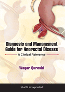Diagnosis and Management Guide for Anorectal Disease: A Clinical Reference